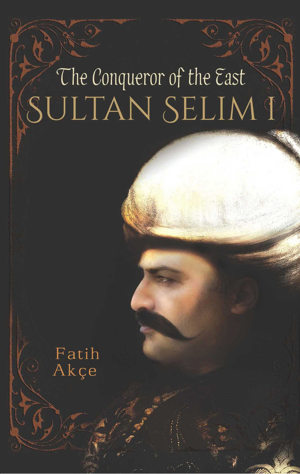 Sultan Selim I: The Conqueror of the East book cover by Fatih Akce