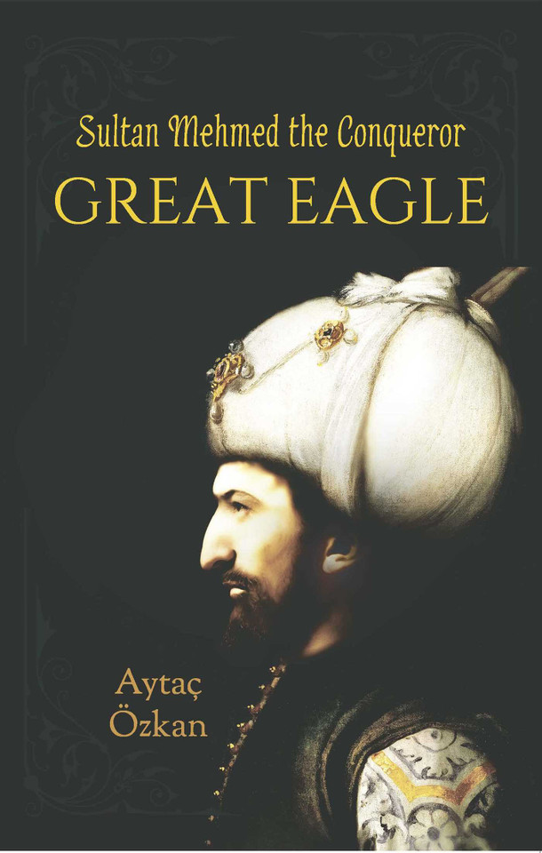 Great Eagle: Sultan Mehmed the Conqueror book cover by Aytac Ozkan