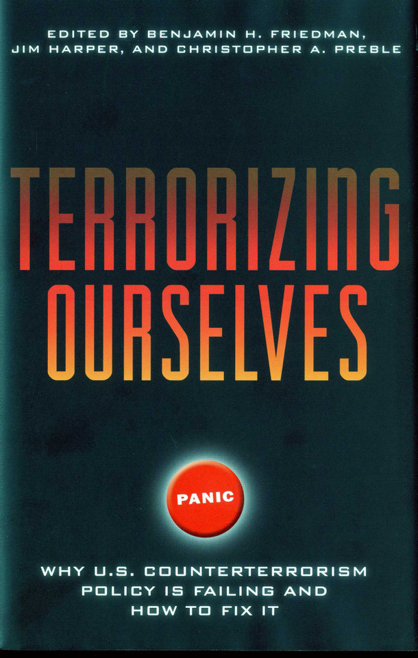 Terrorizing Ourselves: Why U.S. Counterterrorism Policy is Failing and How to Fix It book cover by 