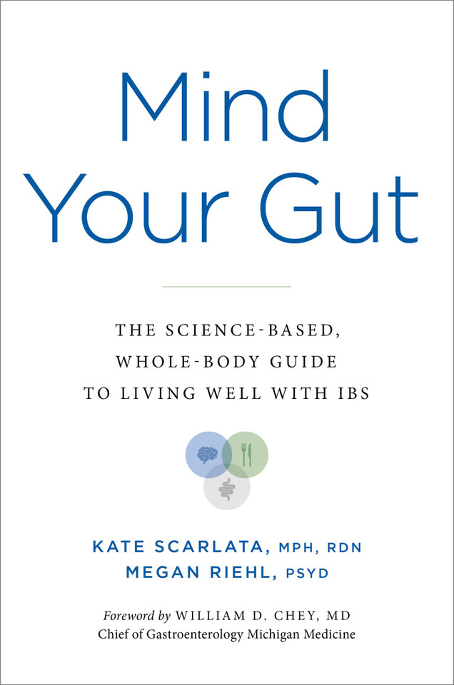 Mind Your Gut: The Science-based, Whole-body Guide to Living Well with IBS book cover by Kate Scarlata, Megan Riehl