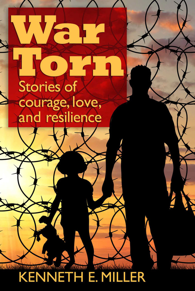 War Torn: Stories of Courage, Love, and Resilience book cover by Kenneth E. Miller