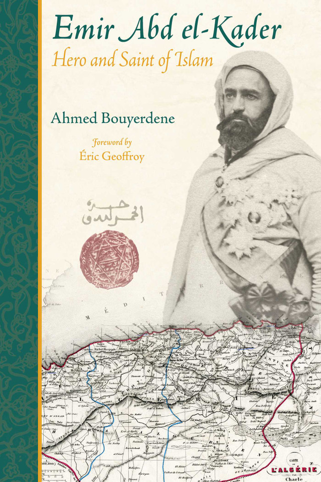 Emir Abd el-Kader: Hero and Saint of Islam book cover by Ahmed Bouyerdene