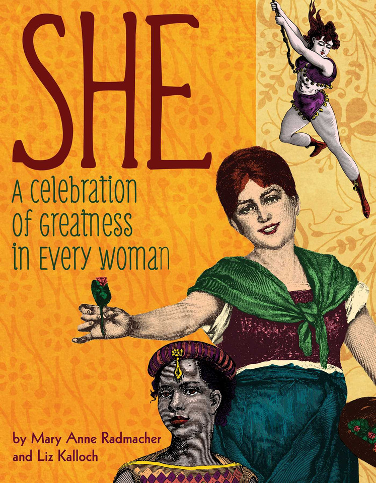 She: A Celebration of Greatness in Every Woman book cover by Mary Anne Radmacher, Liz Kalloch