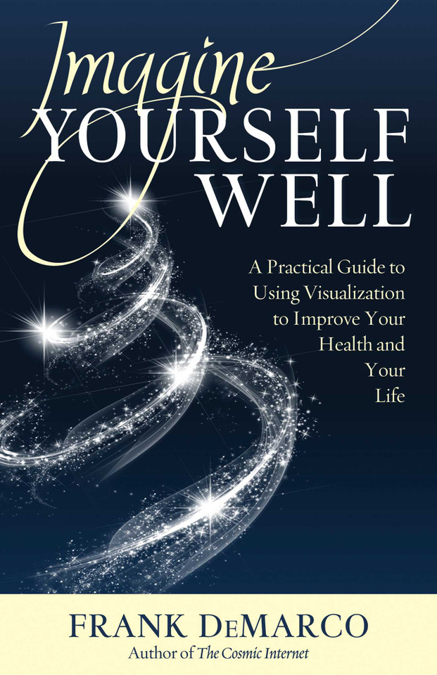 Imagine Yourself Well: A Practical Guide to Using Visualization to Improve Your Health and Your Life book cover by Frank DeMarco