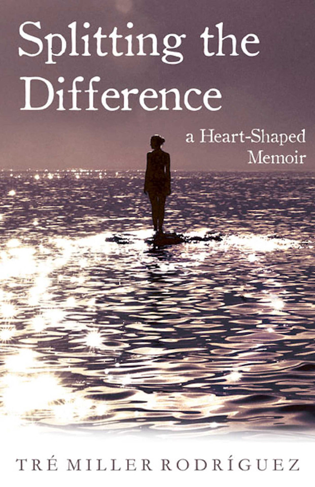 Splitting the Difference: A Heart-Shaped Memoir book cover by Tre Miller Rodriguez