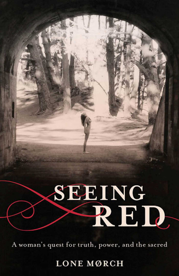 Seeing Red: A Woman's Quest for Truth, Power, and the Sacred book cover by Lone Morch
