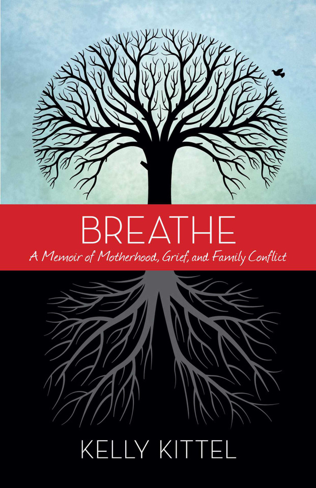 Breathe: A Memoir of Motherhood, Grief, and Family Conflict book cover by Kelly Kittel