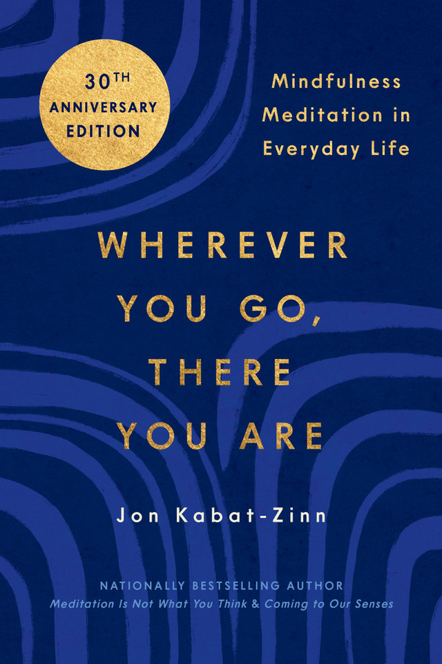 Wherever You Go, There You Are: Mindfulness Meditation in Everyday Life book cover by Jon Kabat-Zinn