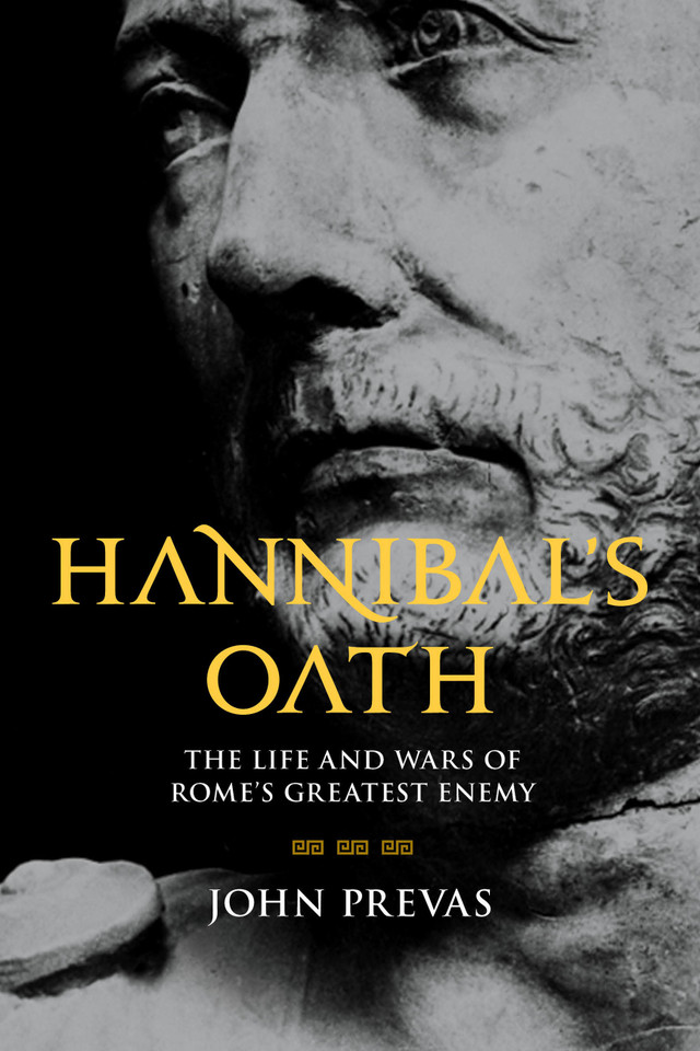 Hannibal's Oath: The Life and Wars of Rome's Greatest Enemy book cover by John Prevas
