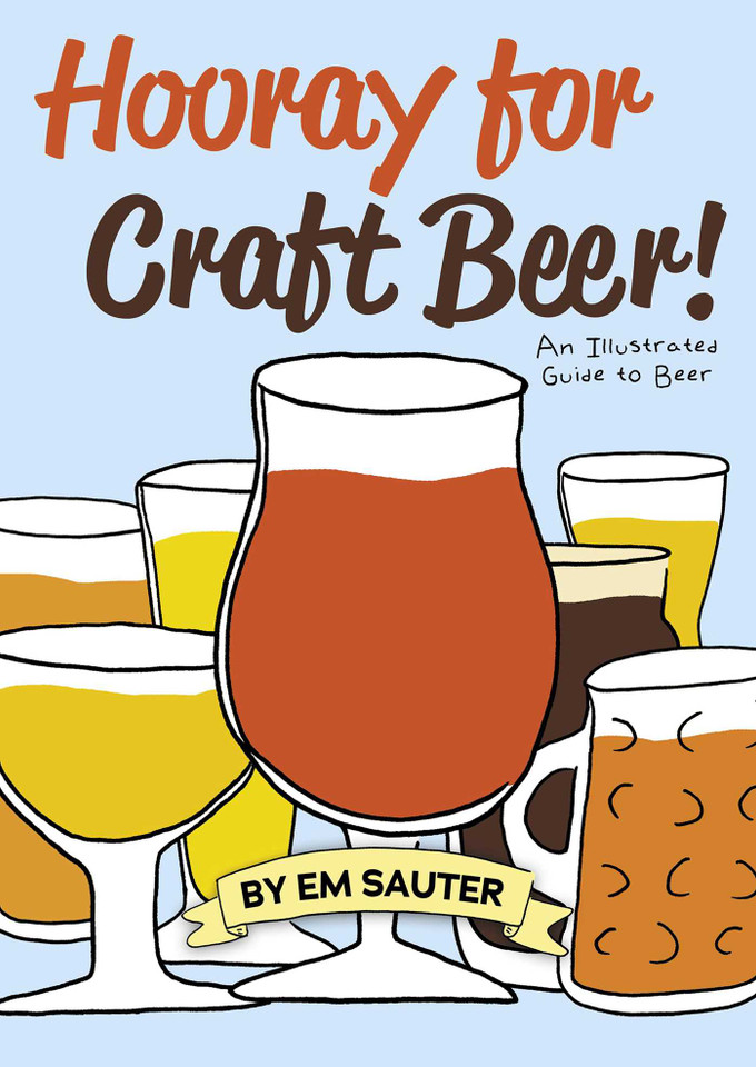 Hooray for Craft Beer!: An Illustrated Guide to Beer book cover by Em Sauter