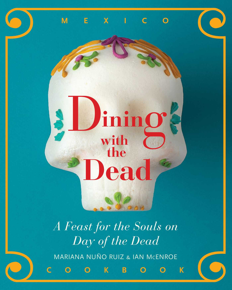 Dining with the Dead: A Feast for the Sould on Day of the Dead book cover by Mariana Nuño-Ruiz McEnroe