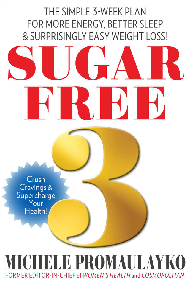 Sugar Free 3: The Simple 3-Week Plan for More Energy, Better Sleep & Surprisingly Easy Weight Loss! book cover by Michele Promaulayko