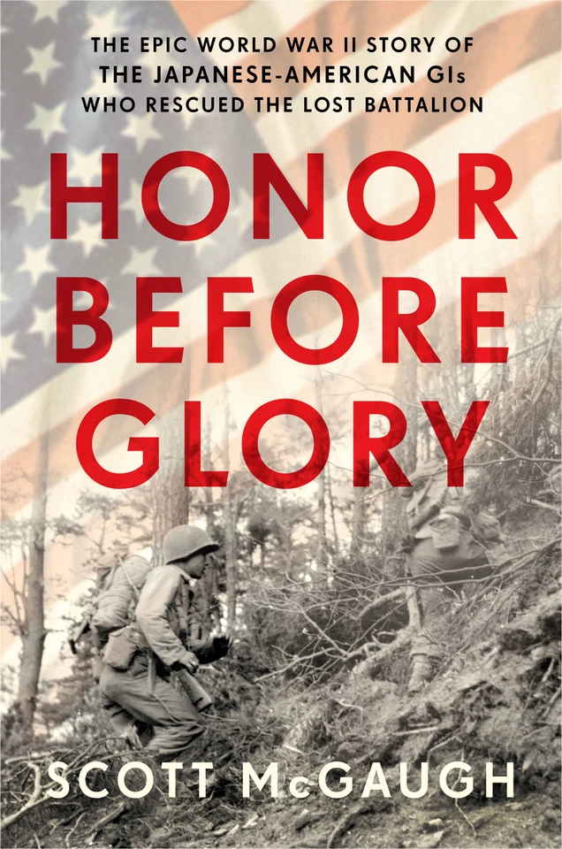 Honor Before Glory: The Epic World War II Story of the Japanese American GIs Who Rescued the Lost Battalion book cover by Scott McGaugh