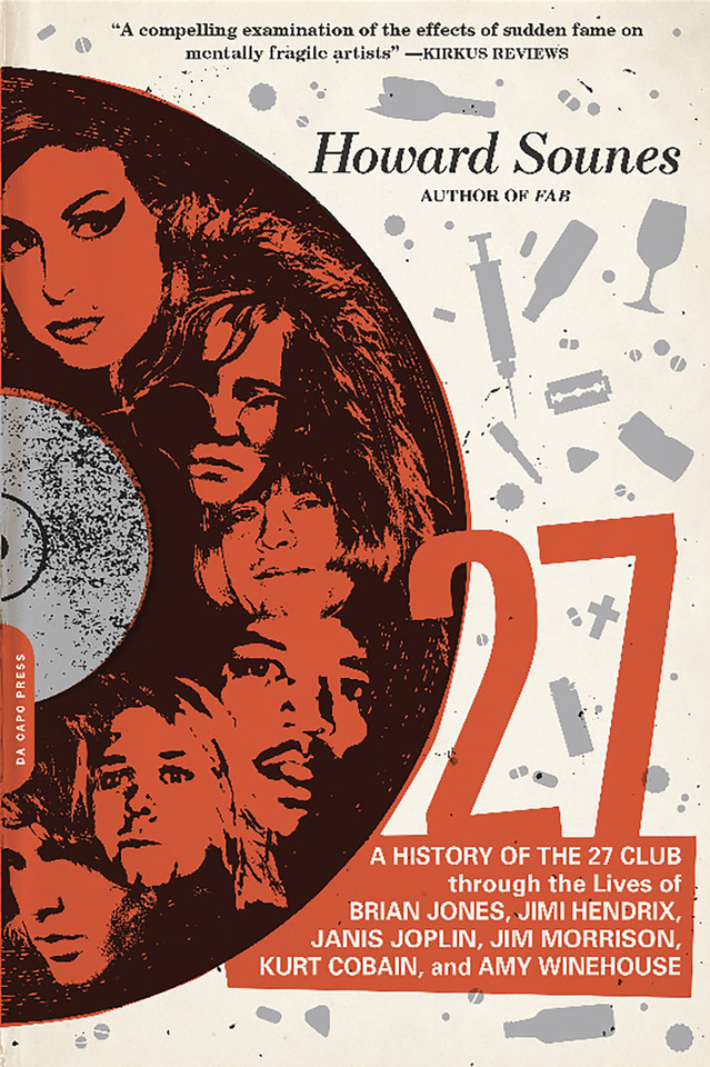 27: A History of the 27 Club through the Lives of Brian Jones, Jimi Hendrix, Janis Joplin, Jim Morrison, Kurt Cobain, and Amy Winehouse book cover by Howard Sounes