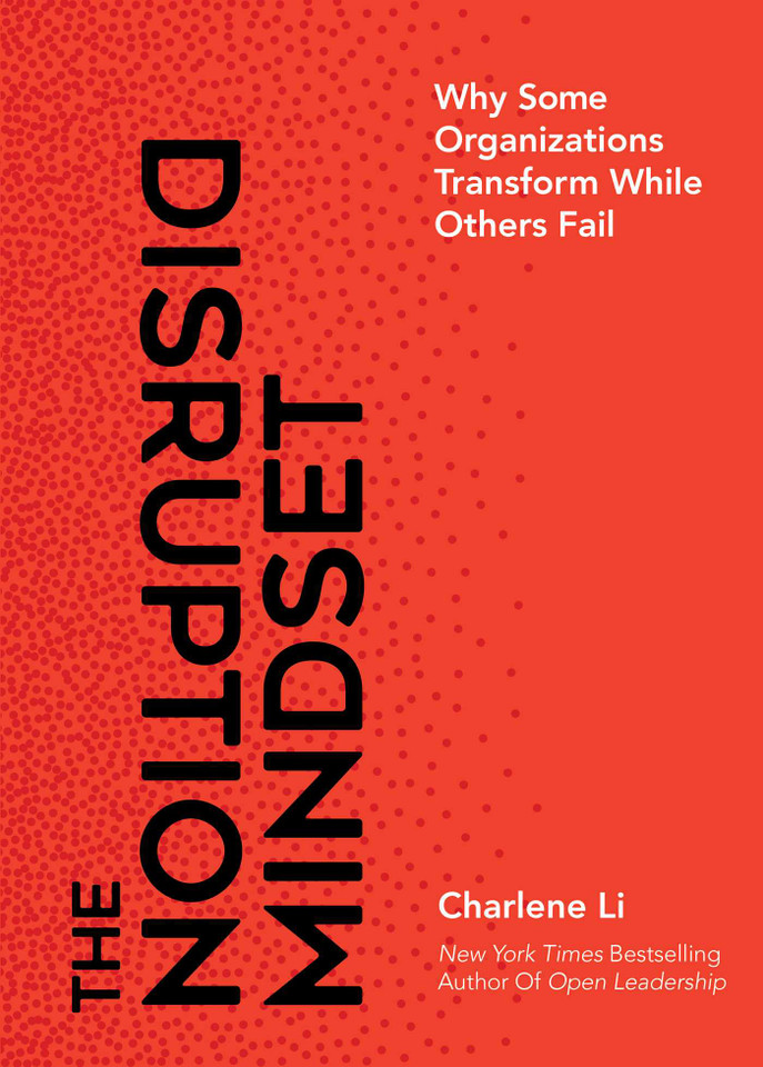 The Disruption Mindset: Why Some Organizations Transform While Others Fail book cover by Charlene Li