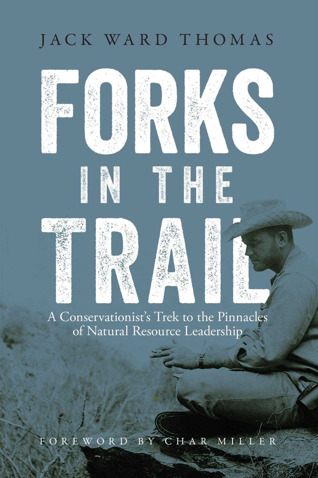 Forks in the Trail: A Conservationist's Trek to the Pinnacles of Natural Resource Leadership book cover by Jack Ward Thomas