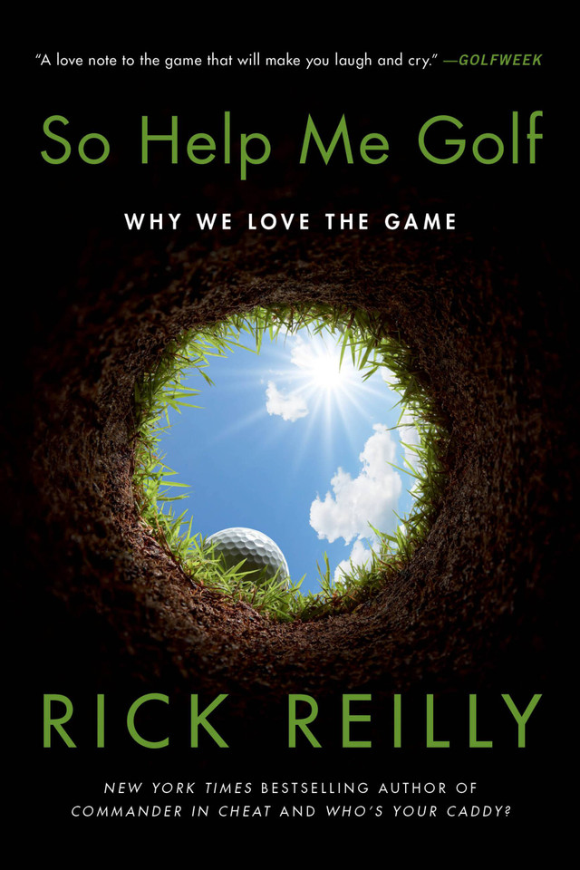 So Help Me Golf: Why We Love the Game book cover by Rick Reilly