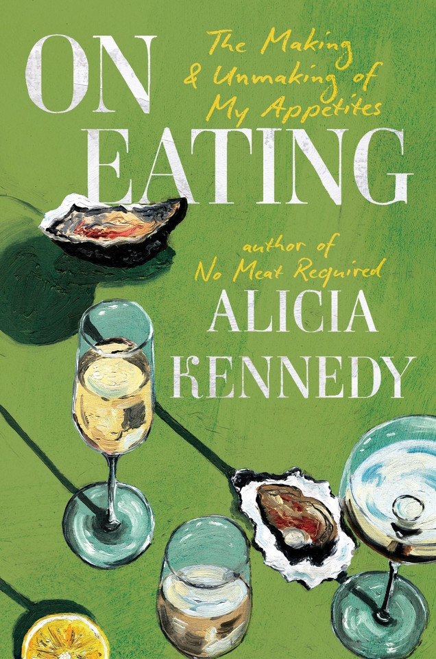 On Eating: The Making and Unmaking of My Appetites book cover by Alicia Kennedy