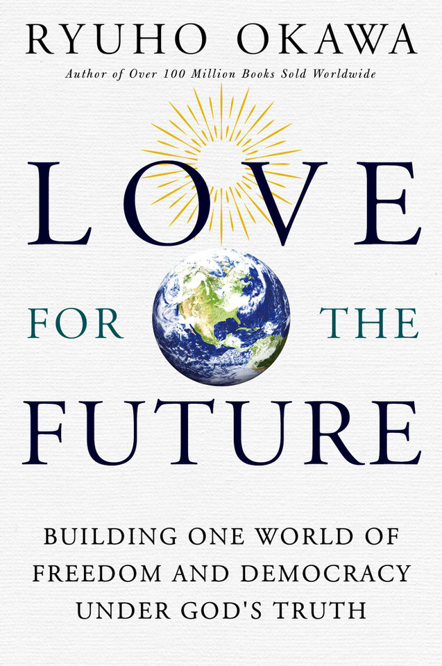 Love for the Future: Building One World of Freedom and Democracy Under God's Truth book cover by Okawa Ryuho