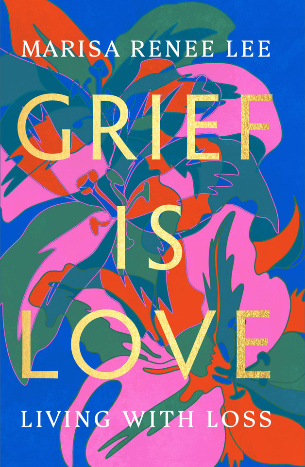 Grief Is Love: Living with Loss book cover by Marisa Renee Lee