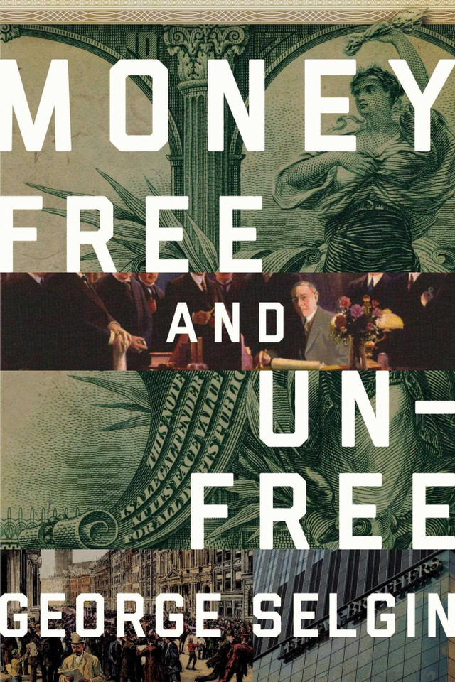 Money: Free and Unfree book cover by George Selgin