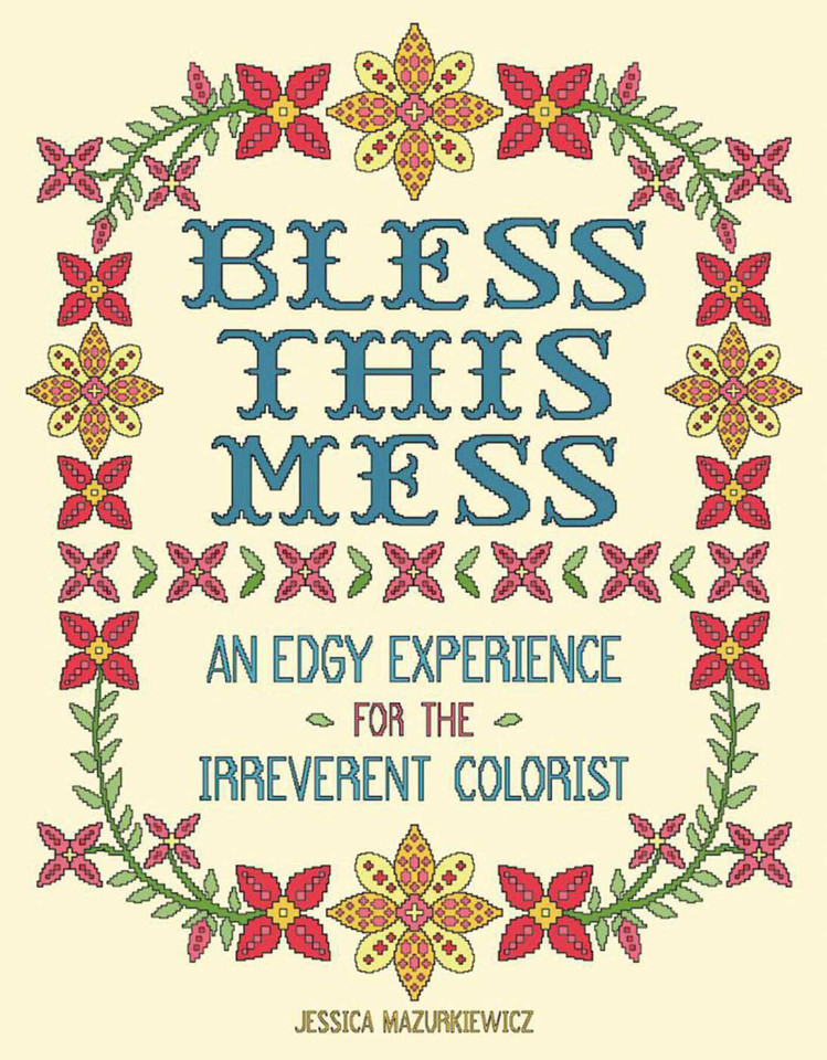 Bless this Mess: An Edgy Experience for the Irreverent Colorist book cover by Jessica Mazurkiewicz