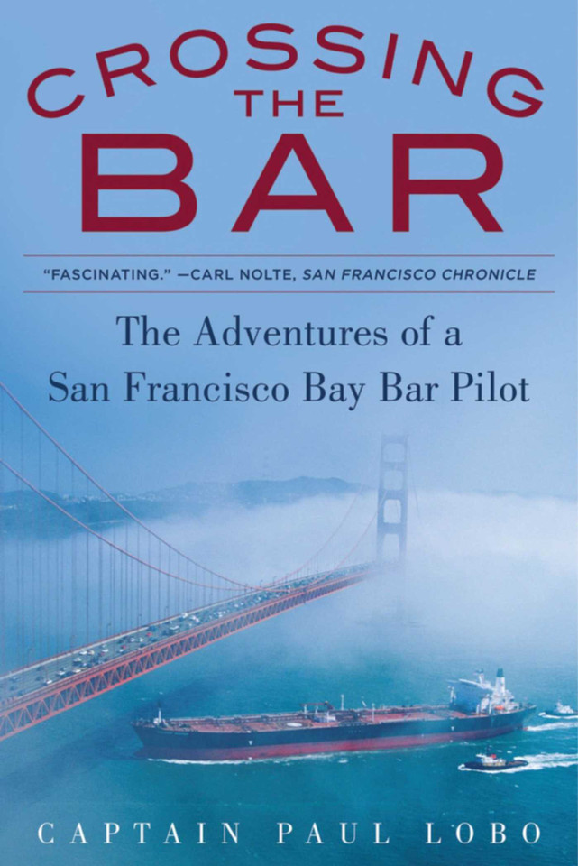 Crossing the Bar: The Adventures of a San Francisco Bay Bar Pilot book cover by Paul Lobo
