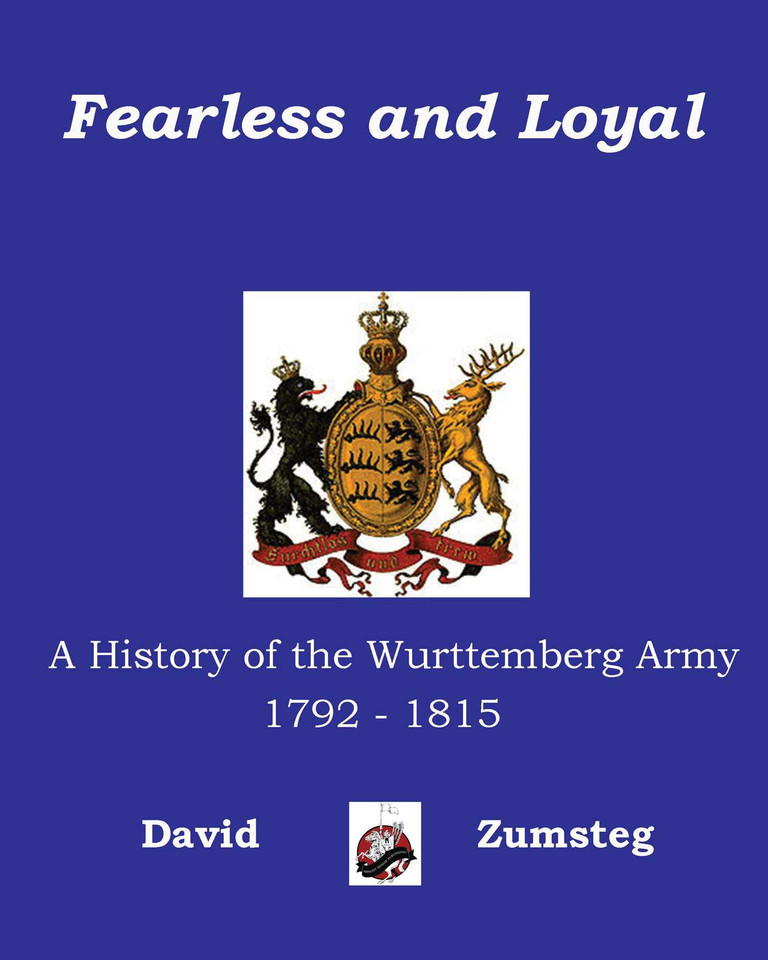 Fearless and Loyal: A History of the Wurttemberg Army 1792 - 1815 book cover by David Zumsteg