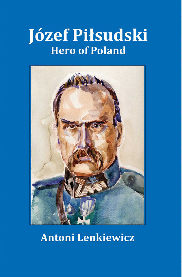 Jozef Pilsudski: Hero of Poland book cover by Antoni Lenkiewicz