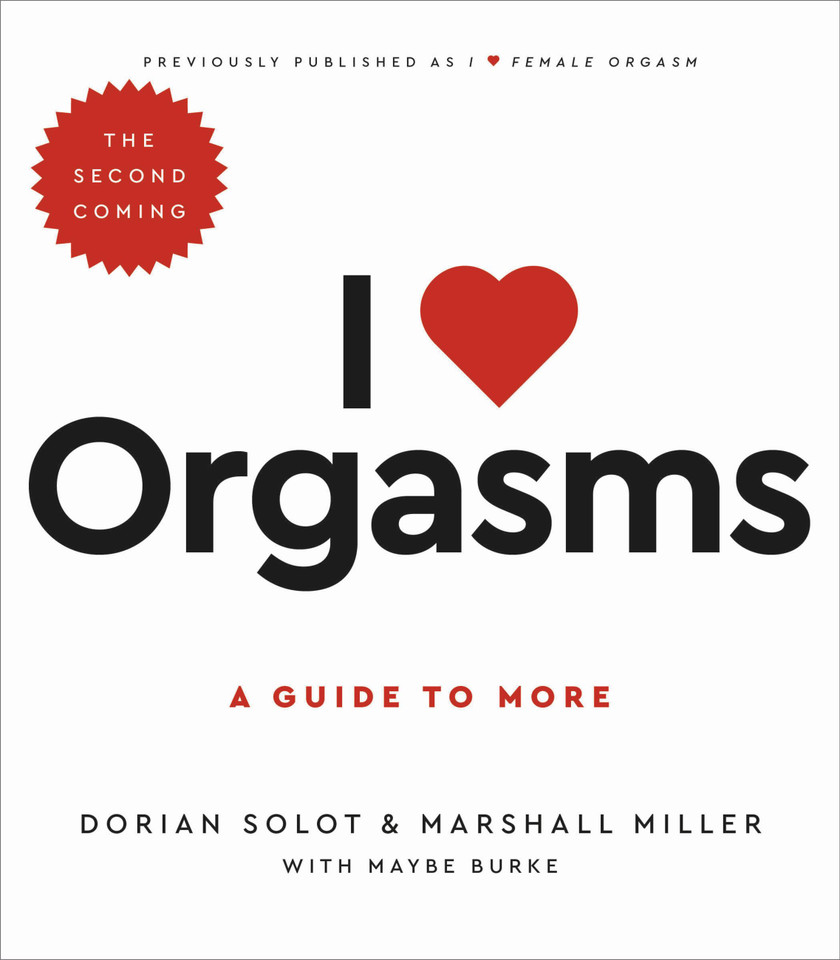 I Love Orgasms: A Guide to More book cover by Dorian Solot, Marshall Miller