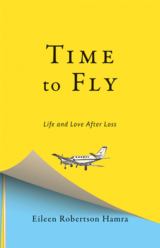 Time to Fly: Life and Love After Loss book cover by Eileen Robertson Hamra