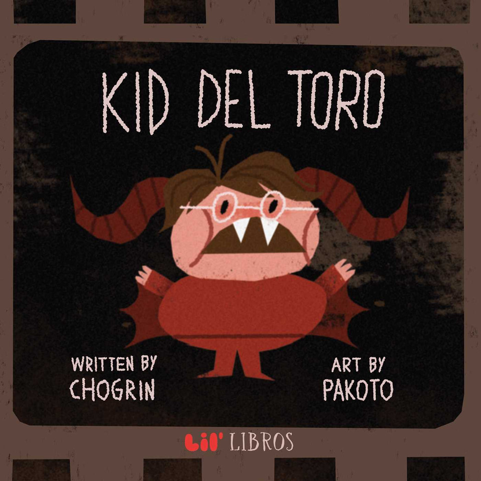 Kid del Toro (Lil' Libros) book cover by Chogrin Muñoz