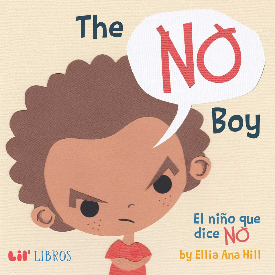 The No Boy: El niño que dice NO (Bilingual: English/Spanish): El niño que dice NO book cover by Ellia Ana Hill