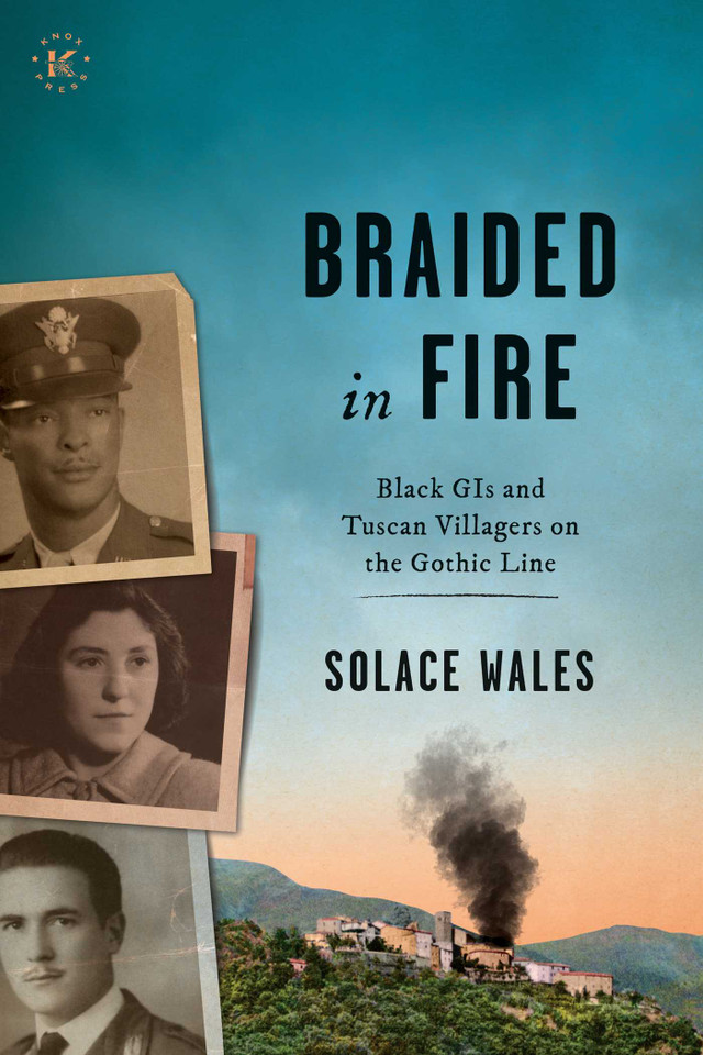 BRAIDED IN FIRE: Black GIs and Tuscan Villagers on the Gothic Line 1944 book cover by SOLACE WALES