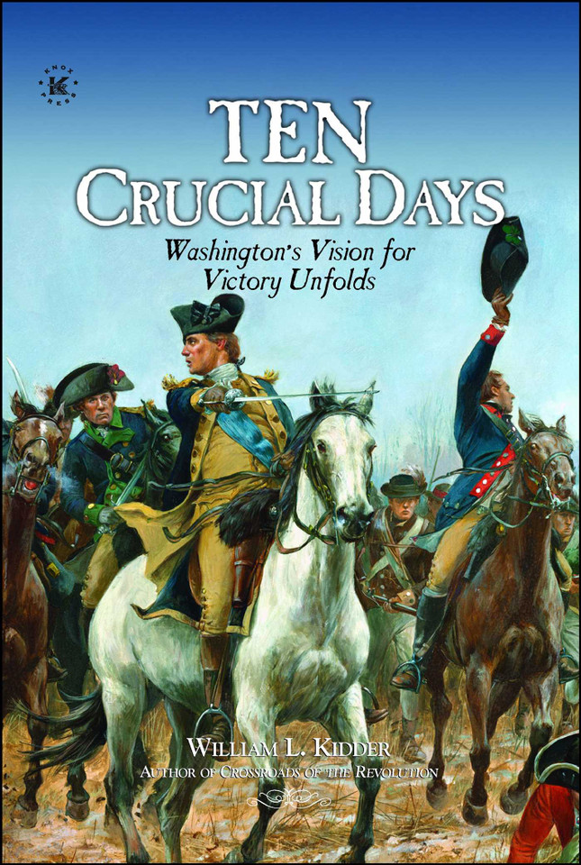 TEN CRUCIAL DAYS: Washington's Vision for Victory Unfolds book cover by William L.  Kidder