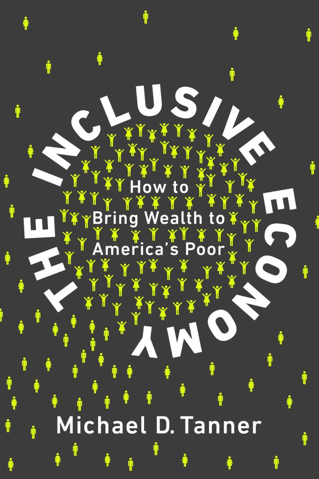 The Inclusive Economy: How to Bring Wealth to America's Poor book cover by Michael D. Tanner