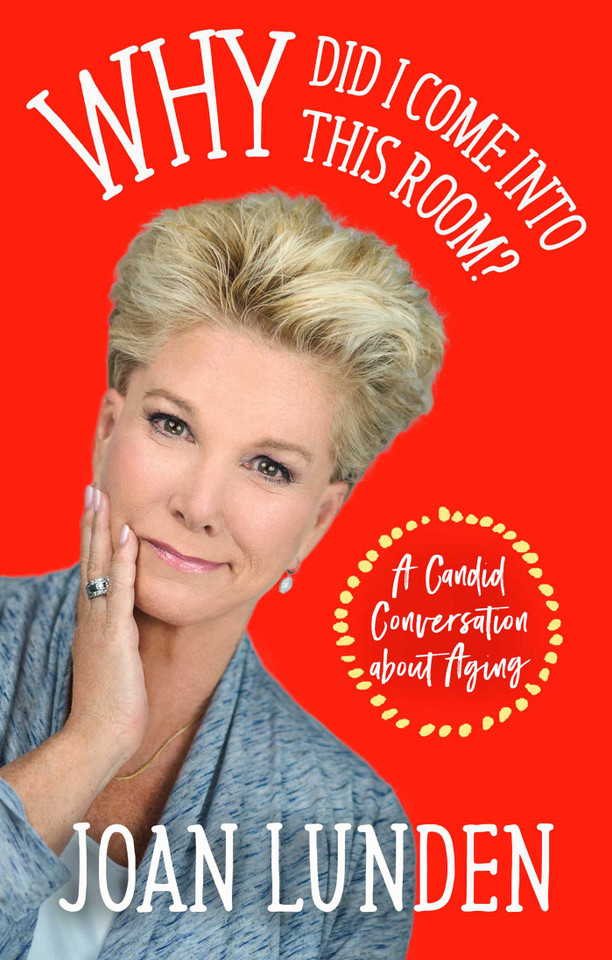 Why Did I Come into This Room?: A Candid Conversation about Aging book cover by Joan Lunden
