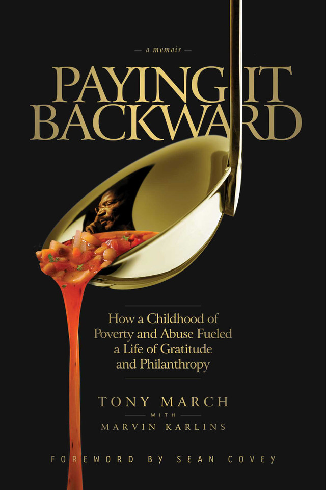 Paying It Backward: How a Childhood of Poverty and Abuse Fueled a Life of Gratitude and Philanthropy book cover by Tony March, Marvin Karlins