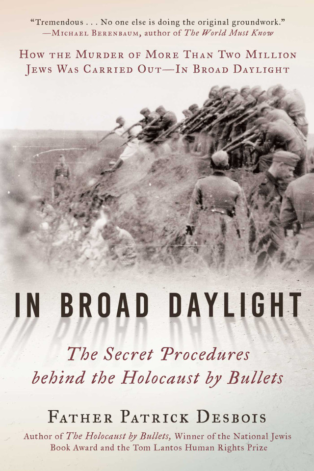 In Broad Daylight: The Secret Procedures behind the Holocaust by Bullets book cover by Father Patrick Desbois