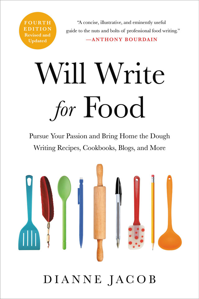 Will Write for Food: Pursue Your Passion and Bring Home the Dough Writing Recipes, Cookbooks, Blogs, and More book cover by Dianne Jacob