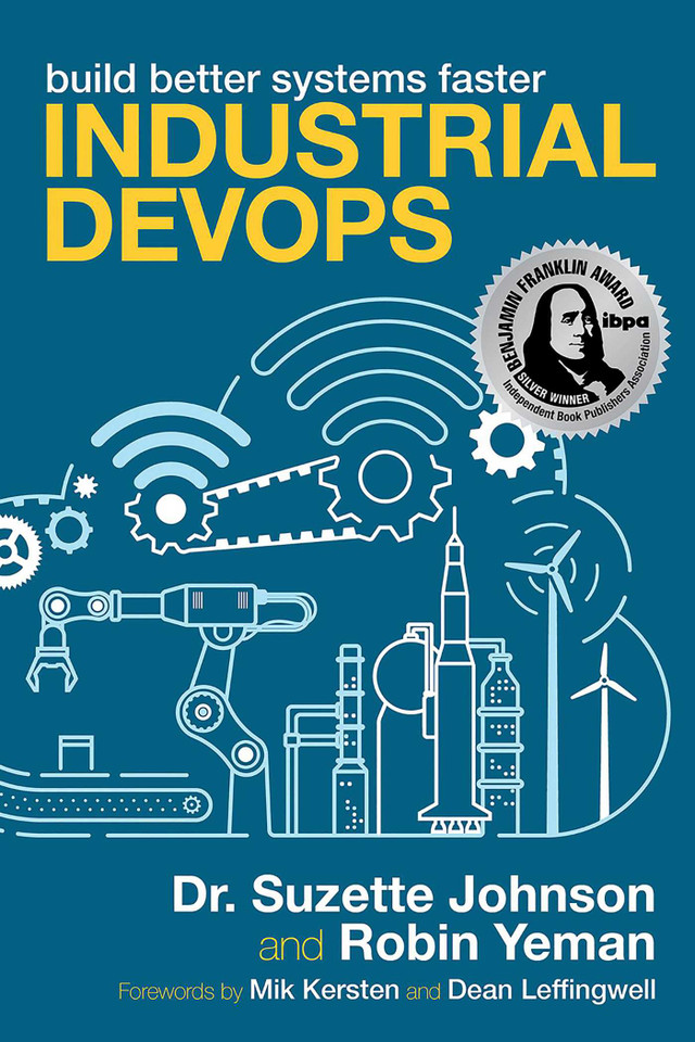 Industrial DevOps: Build Better Systems Faster book cover by Dr. Suzette Johnson, Robin Yeman