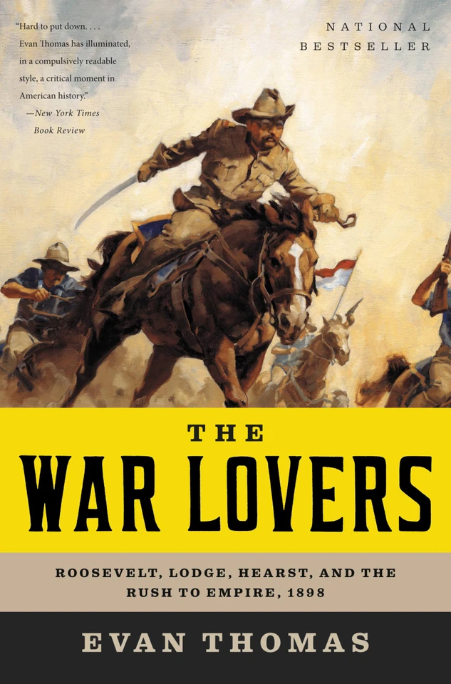 The War Lovers: Roosevelt, Lodge, Hearst, and the Rush to Empire, 1898 book cover by Evan Thomas