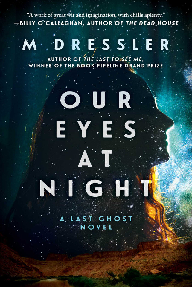 Our Eyes at Night: The Last Ghost Series, Book Three (The Last Ghost Series) book cover by M Dressler