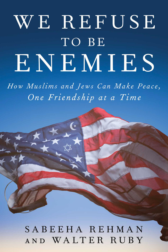 We Refuse to Be Enemies: How Muslims and Jews Can Make Peace, One Friendship at a Time book cover by Sabeeha Rehman, Walter Ruby