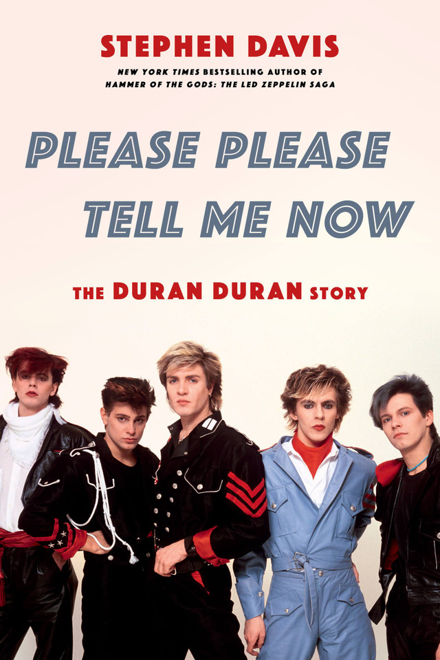 Please Please Tell Me Now: The Duran Duran Story book cover by Stephen Davis