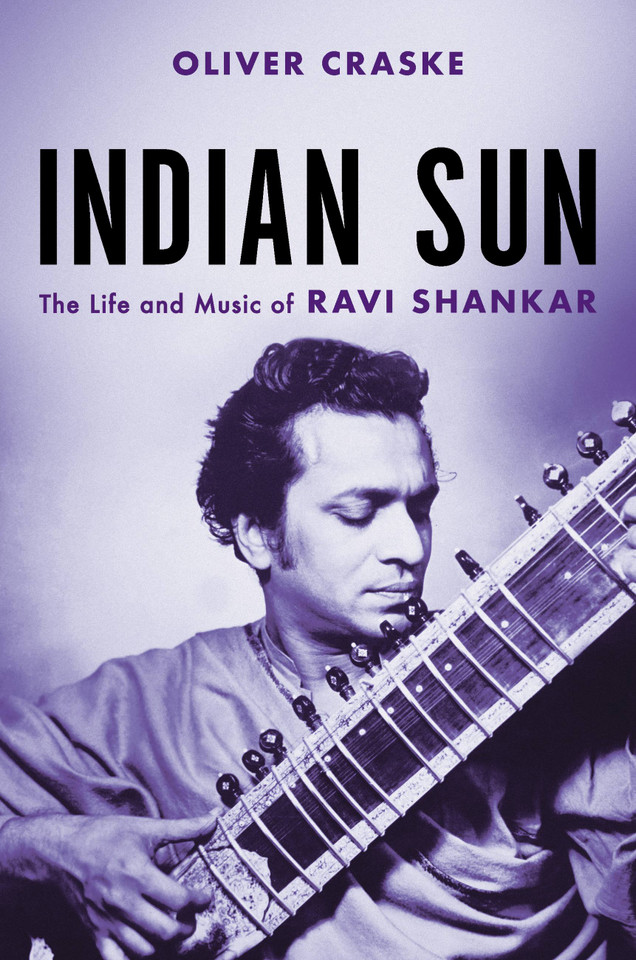 Indian Sun: The Life and Music of Ravi Shankar book cover by Oliver Craske