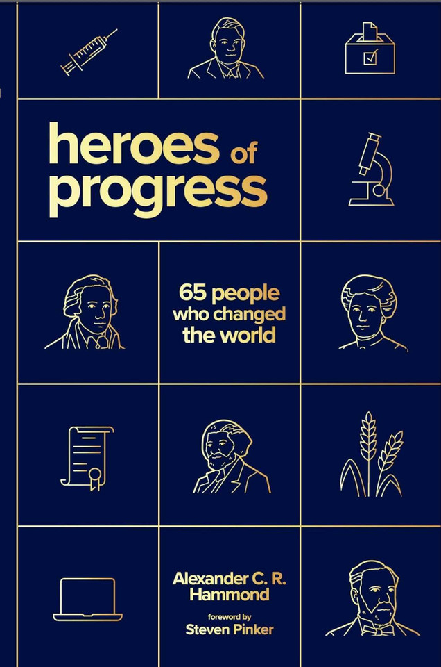 Heroes of Progress: 65 People Who Changed the World book cover by Alexander C. R. Hammond