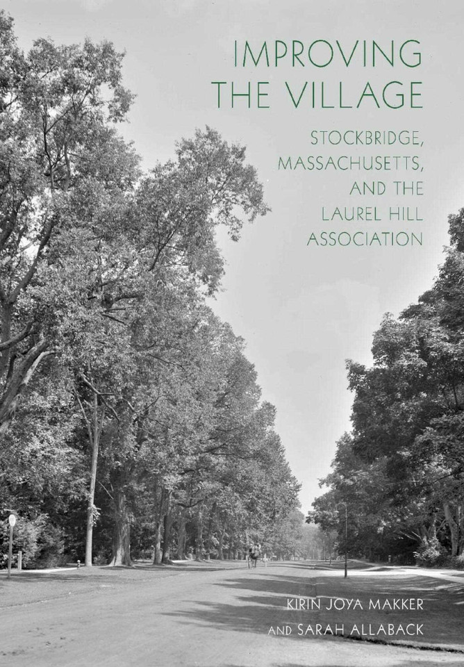 Improving the Village: Stockbridge, Massachusetts, and the Laurel Hill Association book cover by Kirin Joya Makker, Sarah Allaback