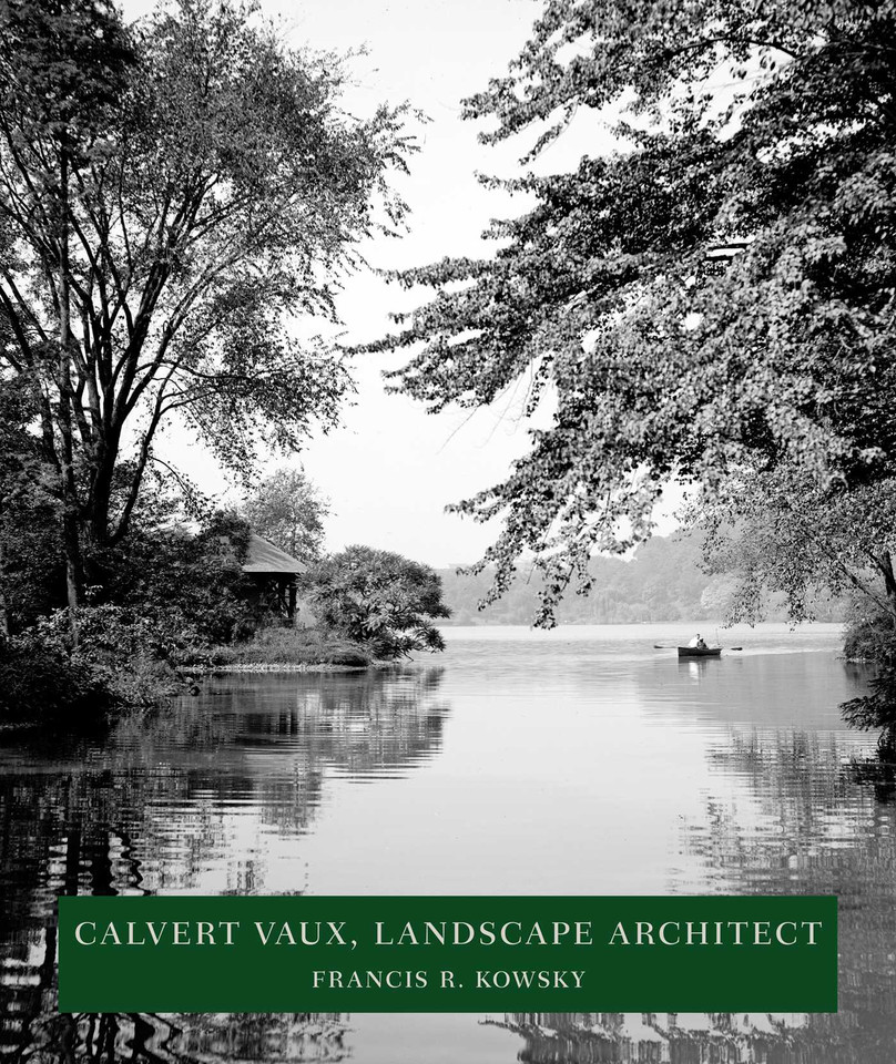 Calvert Vaux, Landscape Architect: Landscape Architect book cover by Francis R. Kowsky
