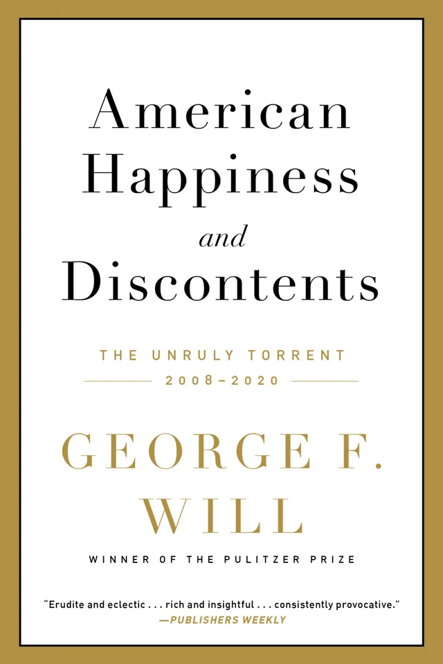 American Happiness and Discontents: The Unruly Torrent, 2008-2020 book cover by George F. Will
